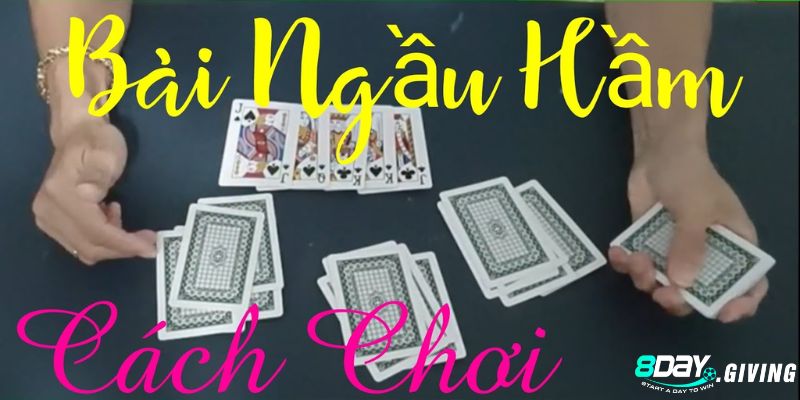 Cách đánh bài Ngầu Hầm chuẩn nhất tại 8DAY