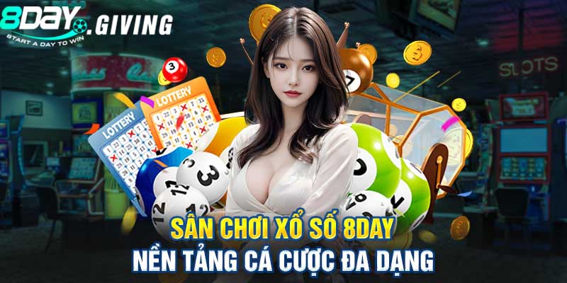 Sân chơi Xổ Số 8DAY đẳng cấp đa dạng