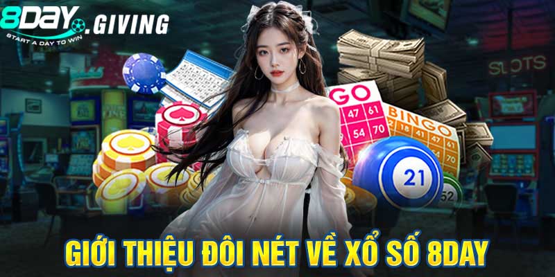 Đôi nét thông tin cơ bản về Xổ Số 8DAY